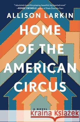 Home of the American Circus Allison Larkin 9781668008423 Gallery Books - książka