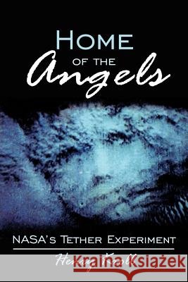 Home of the Angels: NASA's Tether Experiment Kroll, Henry 9781420878950 Authorhouse - książka
