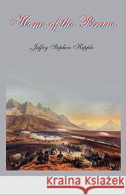 Home of the Brave Jeffry Stephen Hepple 9781449924201 Createspace - książka