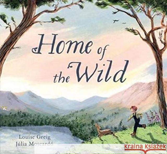 Home of the Wild Louise Greig J�lia Moscard� 9781782507130 Floris Books - książka