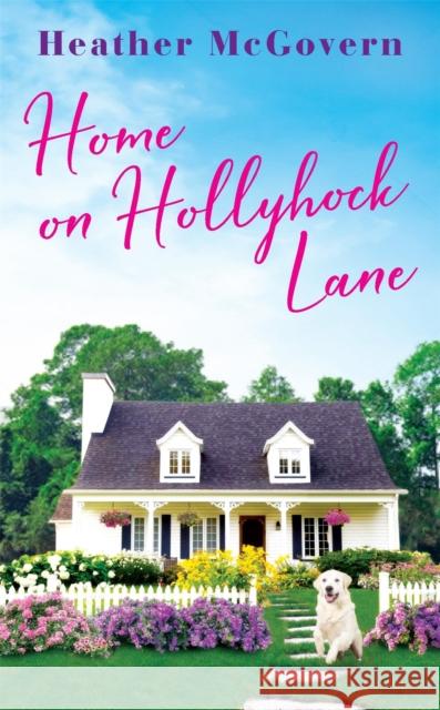 Home on Hollyhock Lane Heather McGovern 9781538737507 Little, Brown & Company - książka