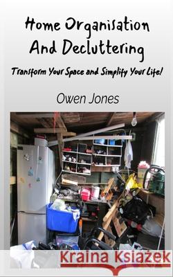 Home Organisation And Decluttering - Transform Your Space And Simplify Your Life! Owen Jones 9788835464112 Tektime - książka