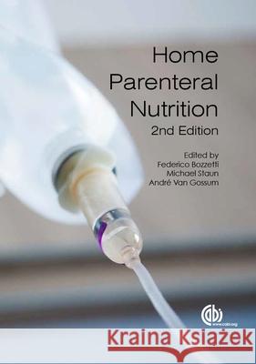 Home Parenteral Nutrition Federico Bozetti Michael Staun Andre van Gossum 9781780643113 CABI Publishing - książka