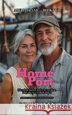 Home Port: A Sweet Later-in-Life Beach Romance (Amelia Island Book 2) Lynn, Somer 9798184652955 Independently Published - książka