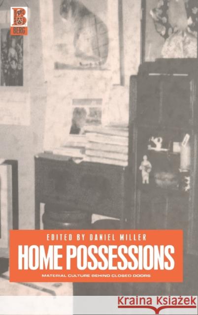 Home Possessions: Material Culture Behind Closed Doors Miller, Daniel 9781859735800  - książka