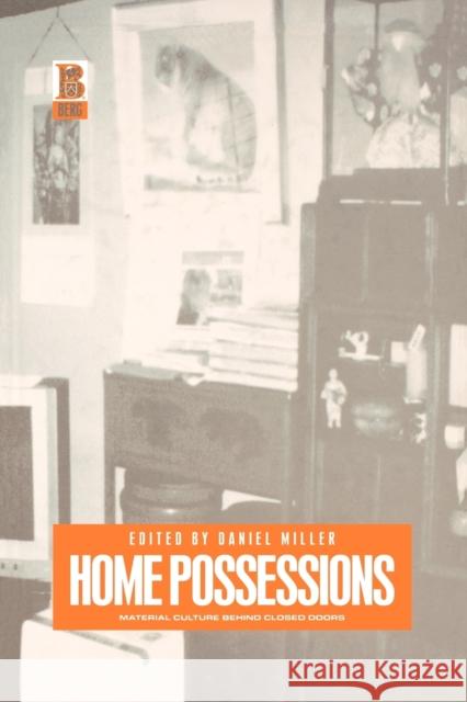 Home Possessions: Material Culture Behind Closed Doors Miller, Daniel 9781859735855 Berg Publishers - książka