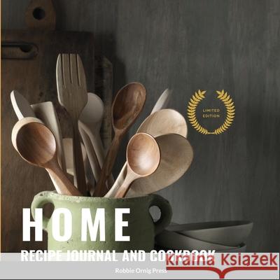 Home: Recipe Journal and Cookbook Robbie Ornig Press 9781329120532 Lulu.com - książka