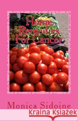 Home Remedies For Cancer Sidoine, Monica 9781533557650 Createspace Independent Publishing Platform - książka