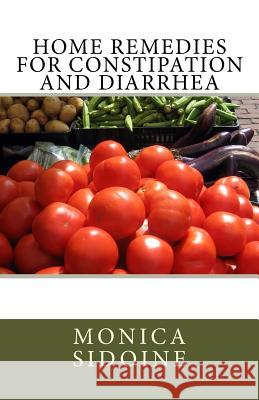 Home Remedies For Constipation And Diarrhea Sidoine, Monica 9781533562609 Createspace Independent Publishing Platform - książka