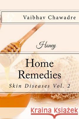Home Remedies: Skin Diseases Vaibhav Chawadre 9781533041913 Createspace Independent Publishing Platform - książka
