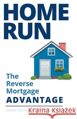 Home Run: The Reverse Mortgage Advantage Steven Ranson Yvonne Ziomecki 9781525599286 FriesenPress - książka