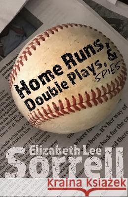 Home Runs, Double Plays, & Spies Elizabeth Lee Sorrell Sandra Js Coleman 9781733096508 Yarbrough House Publishing - książka