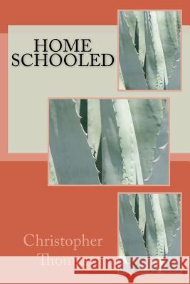 Home Schooled MR Christopher Maxwell Thomas 9781724785213 Createspace Independent Publishing Platform - książka