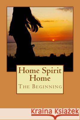 Home Spirit Home: The Beginning (Black and White Edition) Raymond a. Feurstein Christine Wilson Lewis Ryan 9781484058664 Createspace - książka