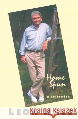 Home Spun: A Collection Leon Hale 9780970152596 Winedale Publishing, U.S. - książka