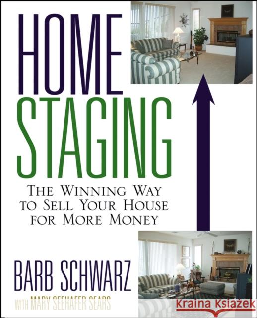 Home Staging: The Winning Way To Sell Your House for More Money  9780471760962 John Wiley & Sons Inc - książka