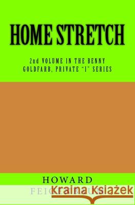 Home Stretch: 2nd in Benny Goldfarb, Private I Series Feigenbaum, Howard 9781518606304 Createspace - książka