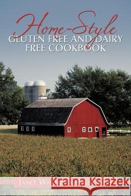 Home-Style Gluten Free and Dairy Free Cookbook Janet Wheelock Balsbaugh 9781456731328 Authorhouse - książka