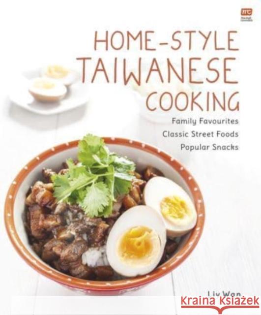 Home-Style Taiwanese Cooking: Family Favourites - Classic Street Foods - Popular Snacks LIV Wan 9789814974868 Marshall Cavendish International (Asia) Pte L - książka