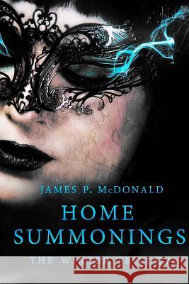 Home Summonings: The Winter Trilogy: The Home Summonings Series James P. McDonald 9781545331002 Createspace Independent Publishing Platform - książka