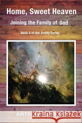 Home, Sweet Heaven: Joining the Family of God Arthur Perkins 9781940145501 Signalman Publishing - książka