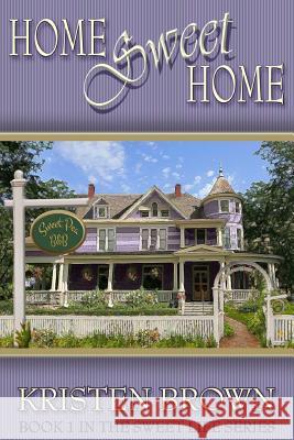 Home Sweet Home: Book 1 in The Sweet Life Series Brown, Kristen 9781480285118 Createspace - książka