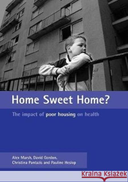 Home Sweet Home?: The Impact of Poor Housing on Health Marsh, Alex 9781861341761 Policy Press - książka