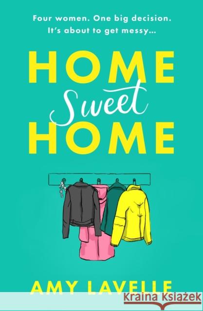 Home Sweet Home: The most hilarious book about messy sisters you’ll read this year! Amy Lavelle 9781398703667 Orion Publishing Co - książka