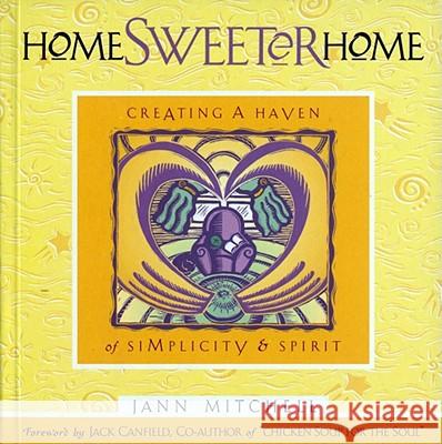 Home Sweeter Home: Creating a Haven of Simplicity and Spirit Mitchell, Jann 9781885223333 Beyond Words Publishing - książka