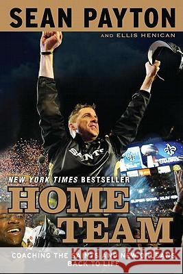 Home Team: Coaching the Saints and New Orleans Back to Life Sean Payton Ellis Henican 9780451233370 New American Library - książka