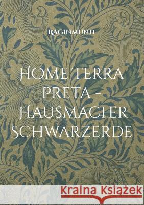 Home Terra Preta - Hausmacher Schwarzerde Raginmund 9783755734239 Books on Demand - książka