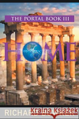 HOME (The Portal Series, Book 3): An Alternative History Adventure Bowker, Richard 9781644570425 Epublishing Works! - książka