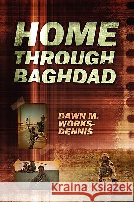 Home Through Baghdad Dawn M. Work 9781432744076 Outskirts Press - książka