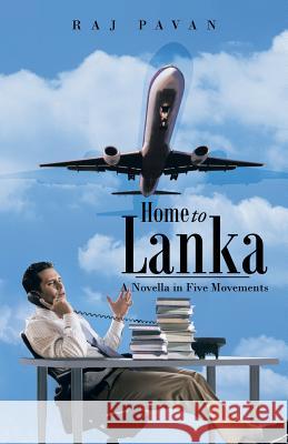 Home to Lanka: A Novella in Five Movements Raj Pavan 9781482898033 Authorsolutions (Partridge Singapore) - książka