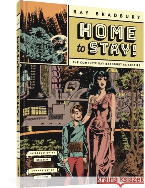 Home to Stay!: The Complete Ray Bradbury EC Stories Ray D. Bradbury Wallace Wood Will Elder 9781683966562 Fantagraphics Books - książka
