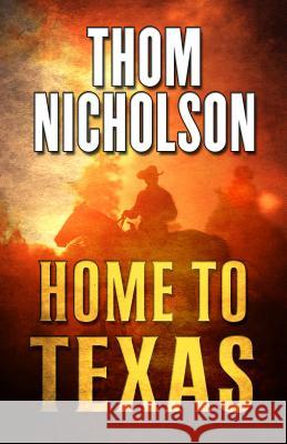 Home to Texas Thom Nicholson 9781432839291 Thorndike Press Large Print - książka