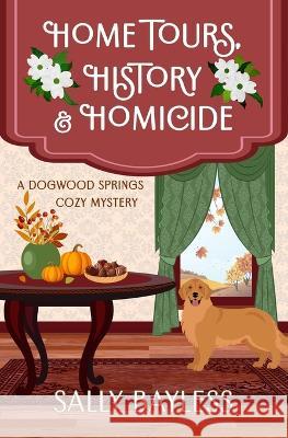 Home Tours, History & Homicide Sally Bayless   9781946034267 Kimberlin Belle Publishing - książka