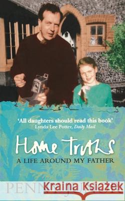 Home Truths: Life Around My Father Penny Junor 9780007292059 HarperCollins Publishers - książka