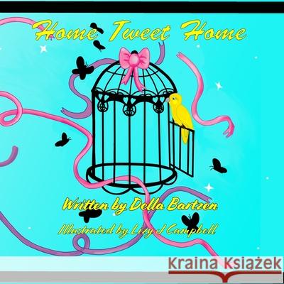 Home Tweet Home Lizy J. Campbell 4. Paws Games and Publishing             Della Bartzen 9781988345987 4 Paws Games and Publishing - książka