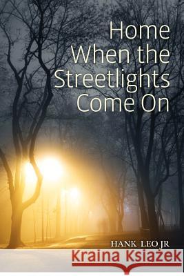 Home When the Streetlights Come On Leo Jr, Hank 9781479206223 Createspace - książka