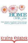 Home with Fun: Ten Steps to Turn Your Home Into a Fun Place to Live! Fitzmartin, Connie 9780595290345 iUniverse