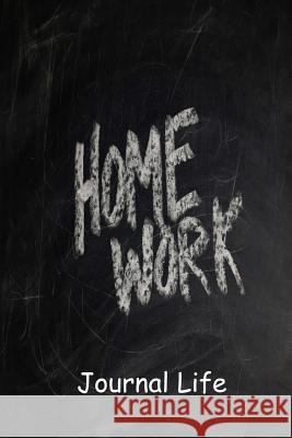 Home Work Journal Life 9781530670505 Createspace Independent Publishing Platform - książka