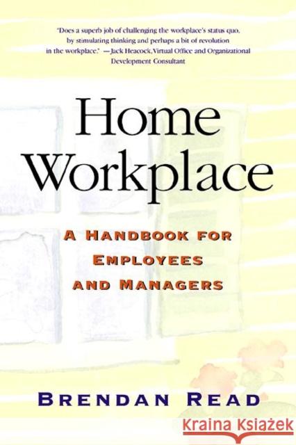 Home Workplace: A Handbook for Employees and Managers Read, Brendan 9781578203109 CMP Books - książka