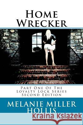 Home Wrecker: Part One Of The Loyalty Lock Series Hollis, Melanie Miller 9780692614440 Melanie Miller Hollis - książka