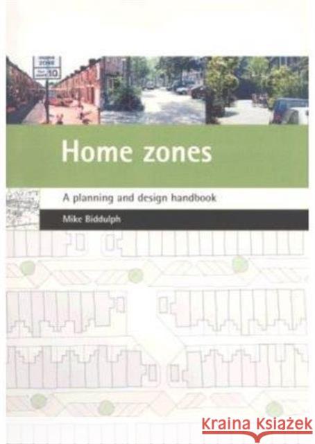 Home Zones: A Planning and Design Handbook Biddulph, Mike 9781861343710 Policy Press - książka