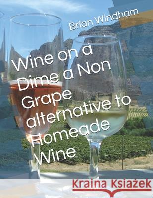 Homeade wine from fruit juice Brian Windham 9781794242463 Independently Published - książka