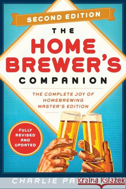 Homebrewer's Companion Second Edition: The Complete Joy of Homebrewing, Master's Edition Papazian, Charlie 9780062215772 HarperCollins Publishers Inc - książka