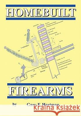 Homebuilt Firearms Gary F. Hartman 9780981539928 Gary Hartman - książka