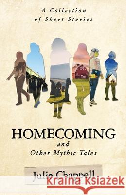 Homecoming and Other Mythic Tales Julie Chappell 9781733979597 Fine Dog Press - książka