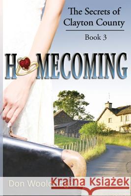 Homecoming: Book 3 The Secrets of Clayton County Trilogy Wooldridge, Don 9780615957760 D & PW Publishing - książka